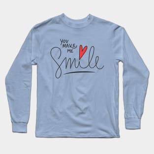 You make me smile Long Sleeve T-Shirt